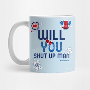 WILL YOU SHUT UP MAN Mug